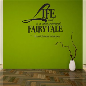 Life itself is a most wonderful fairy tale - Hans Christian Andersen - Vinyl Wall Decal - Wall Quote - Wall Decor