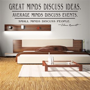 Great minds discuss ideas. Average minds discuss events - Eleanor Roosevelt - Vinyl Wall Decal - Wall Quote - Wall Decor