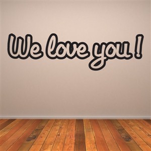 We love you! - Vinyl Wall Decal - Wall Quote - Wall Decor