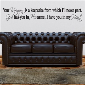 Your memeory is a keepsake from which I'll never part. God has you - Vinyl Wall Decal - Wall Quote - Wall Decor