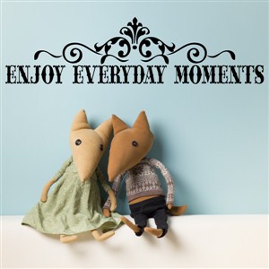 Enjoy everyday moments - Vinyl Wall Decal - Wall Quote - Wall Decor
