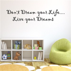 Don’t dream your life… live your dreams - Vinyl Wall Decal - Wall Quote - Wall Decor