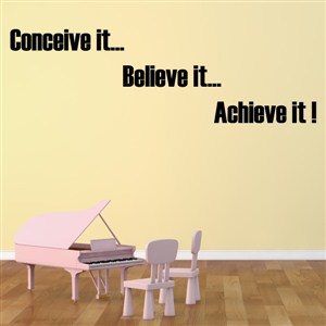 Conceive it… Believe it… Achieve it! - Vinyl Wall Decal - Wall Quote - Wall Decor
