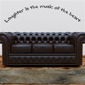 Laughter is the music of the heart - Vinyl Wall Decal - Wall Quote - Wall Decor