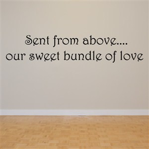 Sent from above… our sweet bundle of love - Vinyl Wall Decal - Wall Quote - Wall Decor