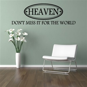Heaven Don't miss it for the world