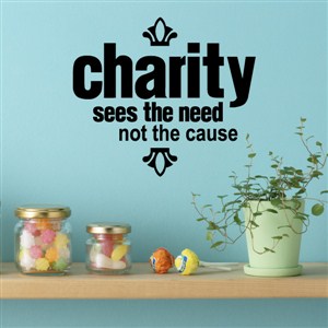 Charity sees the need not the cause