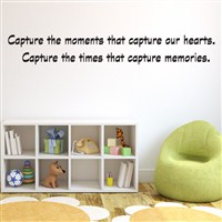 Capture the moments that capture our hearts. Capture the times
