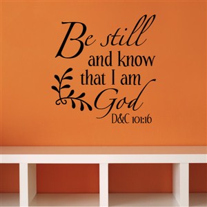 Be still and know that I am God - D&C 101:16