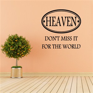 Heaven Don't miss it for the world
