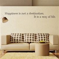 Happienss is not a destination. It is a way of life.