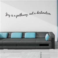 Joy is pathway, not a destination