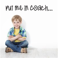 Put me in coach…