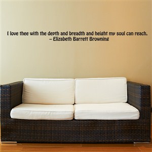 I love thee with the depth and breadth - Elizabeth Barrett Browning