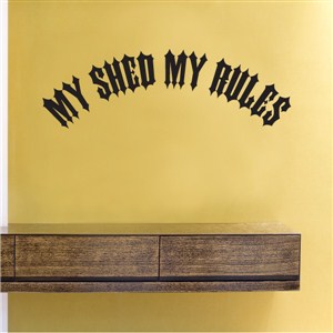 My shed my rules
