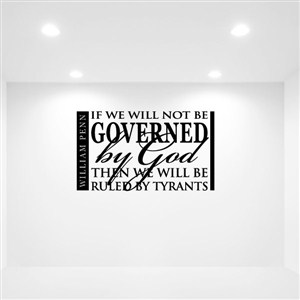 If we will not be governed by God -William Penn - Vinyl Wall Decal - Wall Quote - Wall Decor