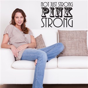 not just strong pink strong - Vinyl Wall Decal - Wall Quote - Wall Decor