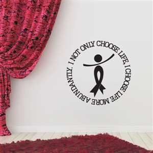 I not only choose life, I choose life more abundandtly - Vinyl Wall Decal - Wall Quote - Wall Decor