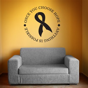 once you choose hope anything is possible - Vinyl Wall Decal - Wall Quote - Wall Decor