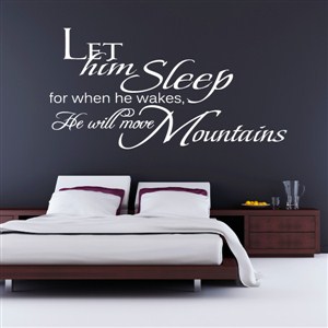 let him sleep for when he wakes, he will move mountains - Vinyl Wall Decal - Wall Quote - Wall Decor