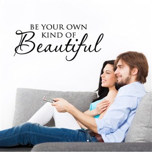 be your own kind of beautiful - Vinyl Wall Decal - Wall Quote - Wall Decor