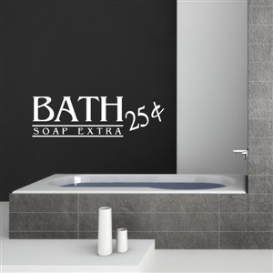 bath soap extra 25 cents - Vinyl Wall Decal - Wall Quote - Wall Decor