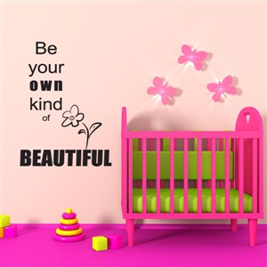 be your own kind of beautiful - Vinyl Wall Decal - Wall Quote - Wall Decor