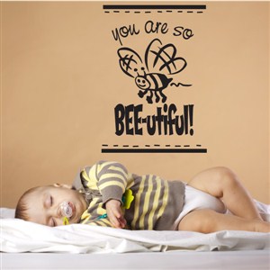 you are so bee-utiful! - Vinyl Wall Decal - Wall Quote - Wall Decor