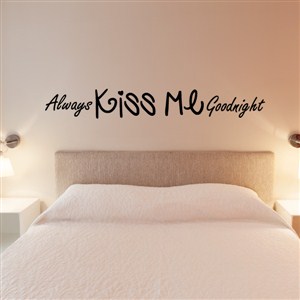 always kiss me goodnight - Vinyl Wall Decal - Wall Quote - Wall Decor