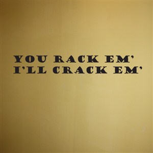 you rack em' I'll crack em' - Vinyl Wall Decal - Wall Quote - Wall Decor