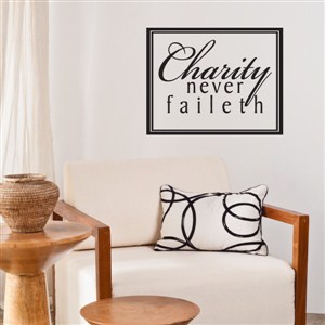 Charity never faileth - Vinyl Wall Decal - Wall Quote - Wall Decor