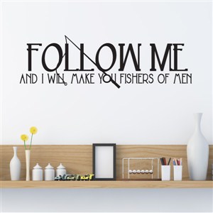 Follow me and I will make you fishers of men - Vinyl Wall Decal - Wall Quote - Wall Decor