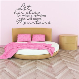 Let her sleep for when she wakes she will move mountains - Vinyl Wall Decal - Wall Quote - Wall Decor