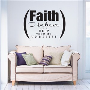 Faith I believe … help thou my unbelief - Vinyl Wall Decal - Wall Quote - Wall Decor