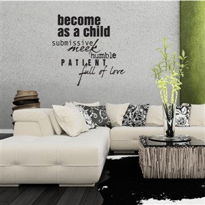 become as a child submissive meek humble patient full of love - Vinyl Wall Decal - Wall Quote - Wall Decor