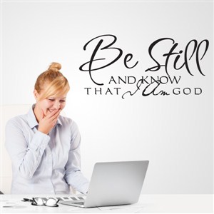 Be still and know that I am God - Vinyl Wall Decal - Wall Quote - Wall Decor