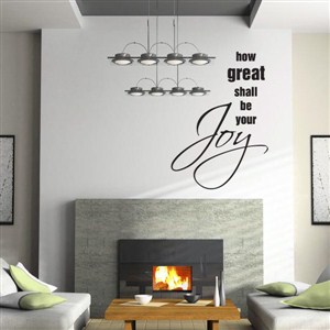 How great shall be your Joy - Vinyl Wall Decal - Wall Quote - Wall Decor