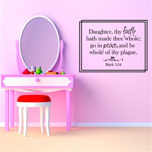 Daughter, thy faith hath made thee whole Mark 5:34 - Vinyl Wall Decal - Wall Quote - Wall Decor