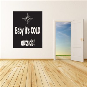 Baby it's cold outside! - Vinyl Wall Decal - Wall Quote - Wall Decor