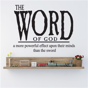 The Word Of God A More Powerful Effect - Vinyl Wall Decal - Wall Quote - Wall Decor