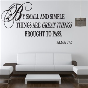 By small and simple things are great things - Alma 37:6 - Vinyl Wall Decal - Wall Quote - Wall Decor