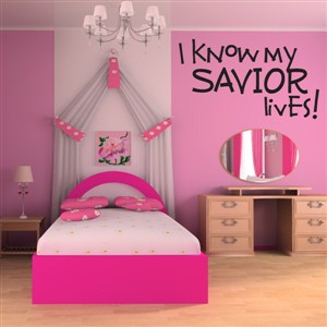 I Know My Savior Lives! - Vinyl Wall Decal - Wall Quote - Wall Decor