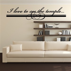 I love to see the temple… - Vinyl Wall Decal - Wall Quote - Wall Decor
