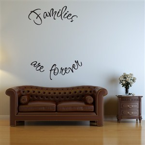 Families are forever - Vinyl Wall Decal - Wall Quote - Wall Decor