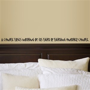 A candle loses nothing of its light by lighting another candle. - Vinyl Wall Decal - Wall Quote - Wall Decor