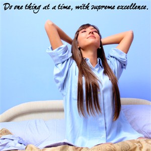 Do one thing at a time, with supreme excellence. - Vinyl Wall Decal - Wall Quote - Wall Decor