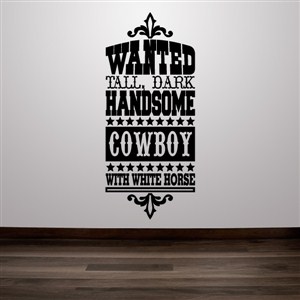 Wanted Tall, Dark Handsome Cowboy With White Horse - Vinyl Wall Decal - Wall Quote - Wall Decor