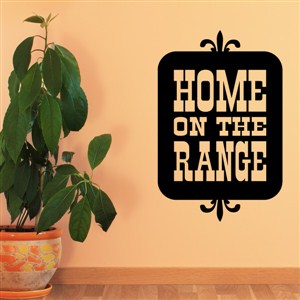 Home on the range - Vinyl Wall Decal - Wall Quote - Wall Decor