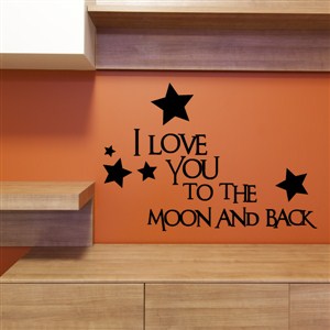 I love you to the moon and back - Vinyl Wall Decal - Wall Quote - Wall Decor