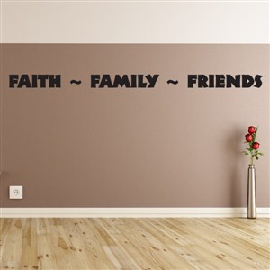 Faith Family Friends - Vinyl Wall Decal - Wall Quote - Wall Decor